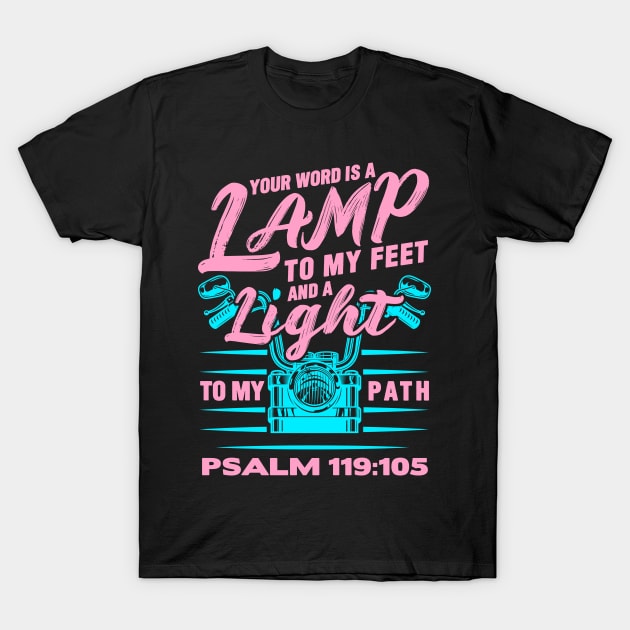 Psalm 119:105 Your Word Is A Lamp To My Feet And A Light To My Path T-Shirt by Plushism